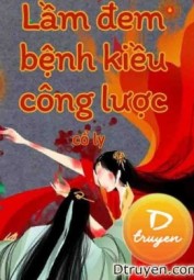 Lầm Đem Bệnh Kiều Công Lược