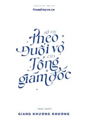 Sổ Tay Theo Đuổi Vợ Của Tổng Giám Đốc