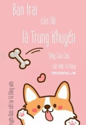 Bạn Trai Của Tôi Là Trung Khuyển