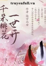 Thiên Lý Đào Hoa Nhất Thế Khai