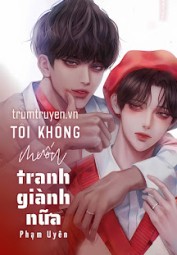 Tôi Không Muốn Tranh Giành Nữa