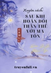 Xuyên Sách Sau Khi Hoán Đổi Thân Thể Với Ma Tôn